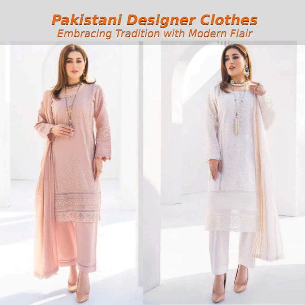 Pakistani Designer Clothes: Embracing Tradition with Modern Flair – RivaaJ